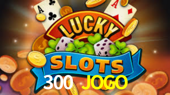 300 JOGO,300 JOGO BET